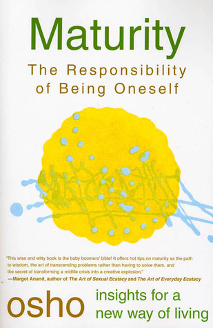 Book cover of Maturity: The Responsibility of Being Oneself by Osho : Chandra Mohan Jain Book cover of Maturity: The Responsibility of Being Oneself by Osho : Chandra Mohan Jain
